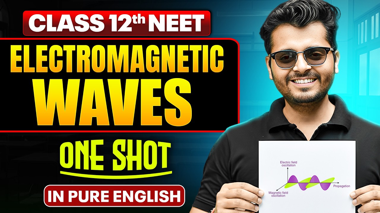 ELECTROMAGNETIC WAVE | Class 12th ONE SHOT | Complete NEET Physics in Pure English
