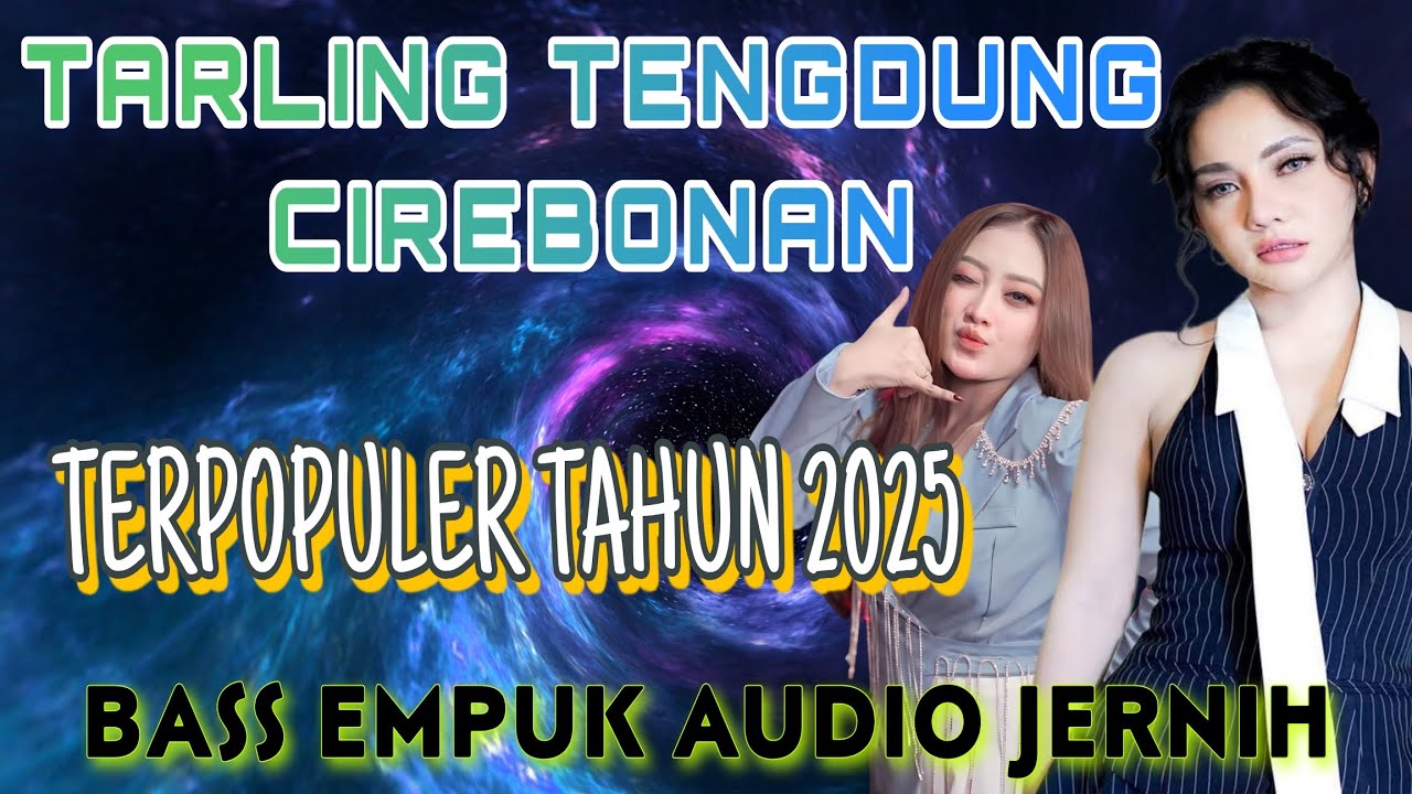 TARLING TENGDUNG CIREBONAN || TAHUN 2025 BASS EMPUK AUDIO JERNIH