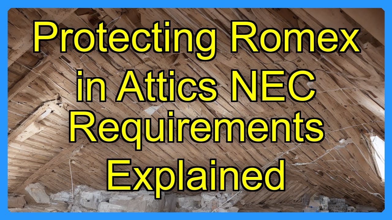 Protecting Romex in Attics NEC Requirements Explained