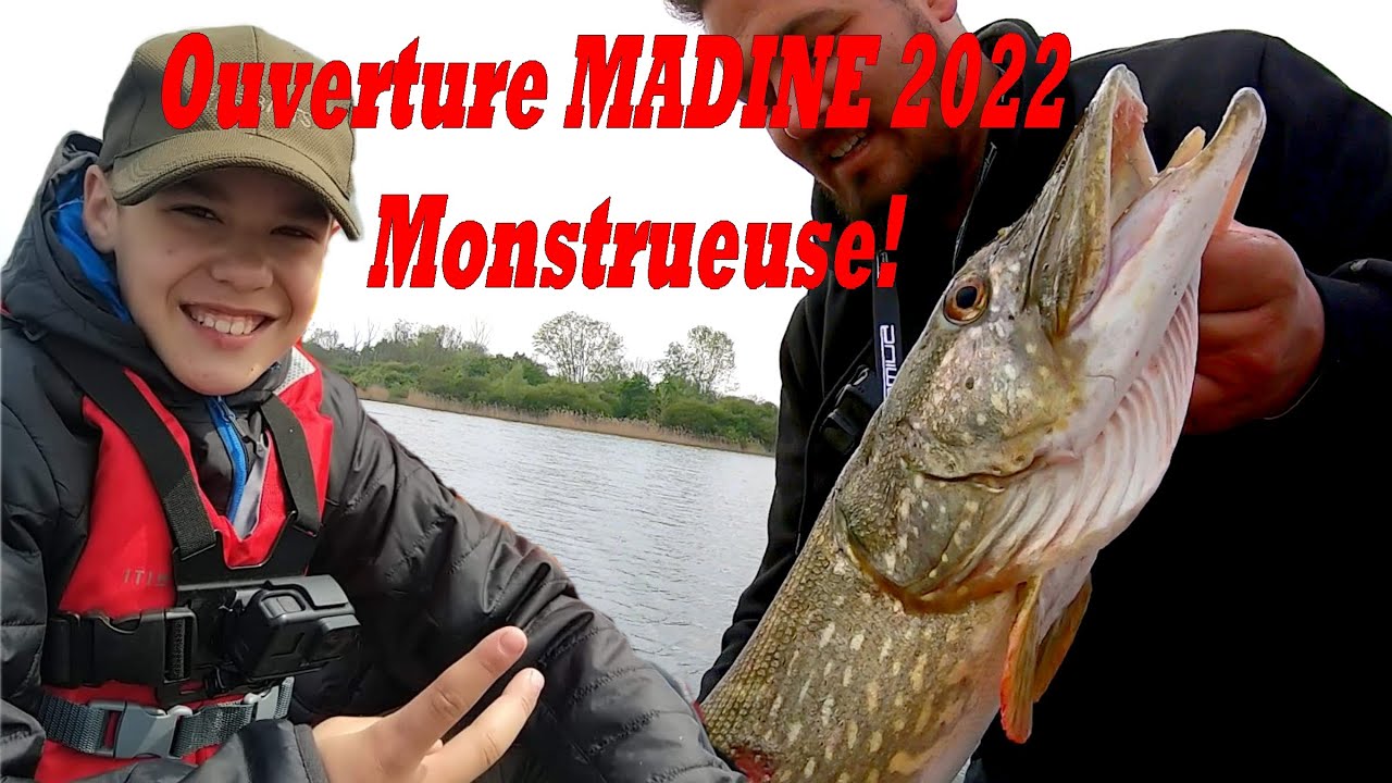 La MADINE le retour! OUVERTURE BROCHET 2022