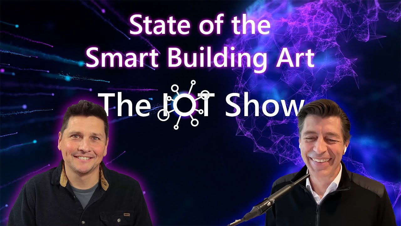 State of Smart buildings: with IoT done right, human experiences can be more than just fun