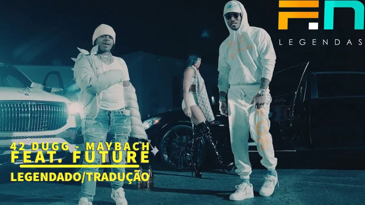 42 Dugg - Maybach feat. Future (Legendado/Tradução)