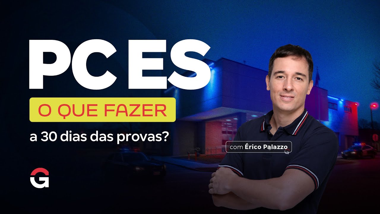 Concurso PC ES: O que fazer a 30 dias das provas? | &Eacute;rico Palazzo