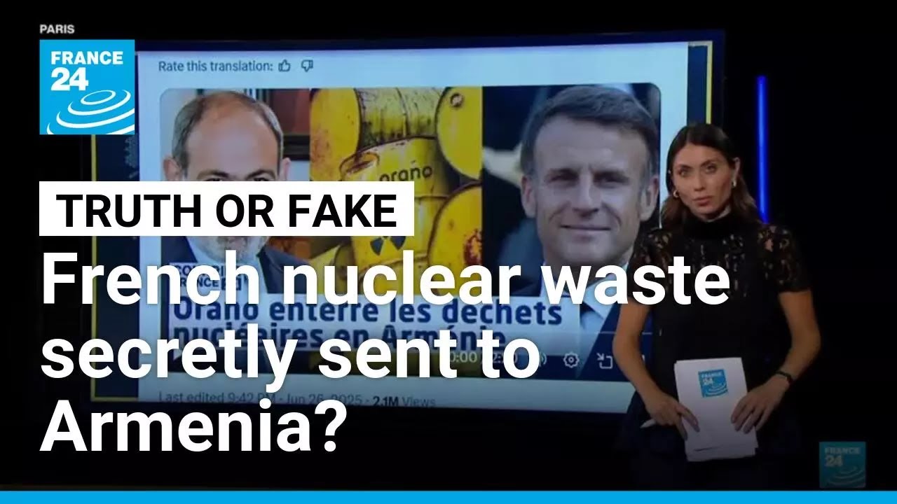 Was French nuclear waste secretly sent to Armenia? No • FRANCE 24 English