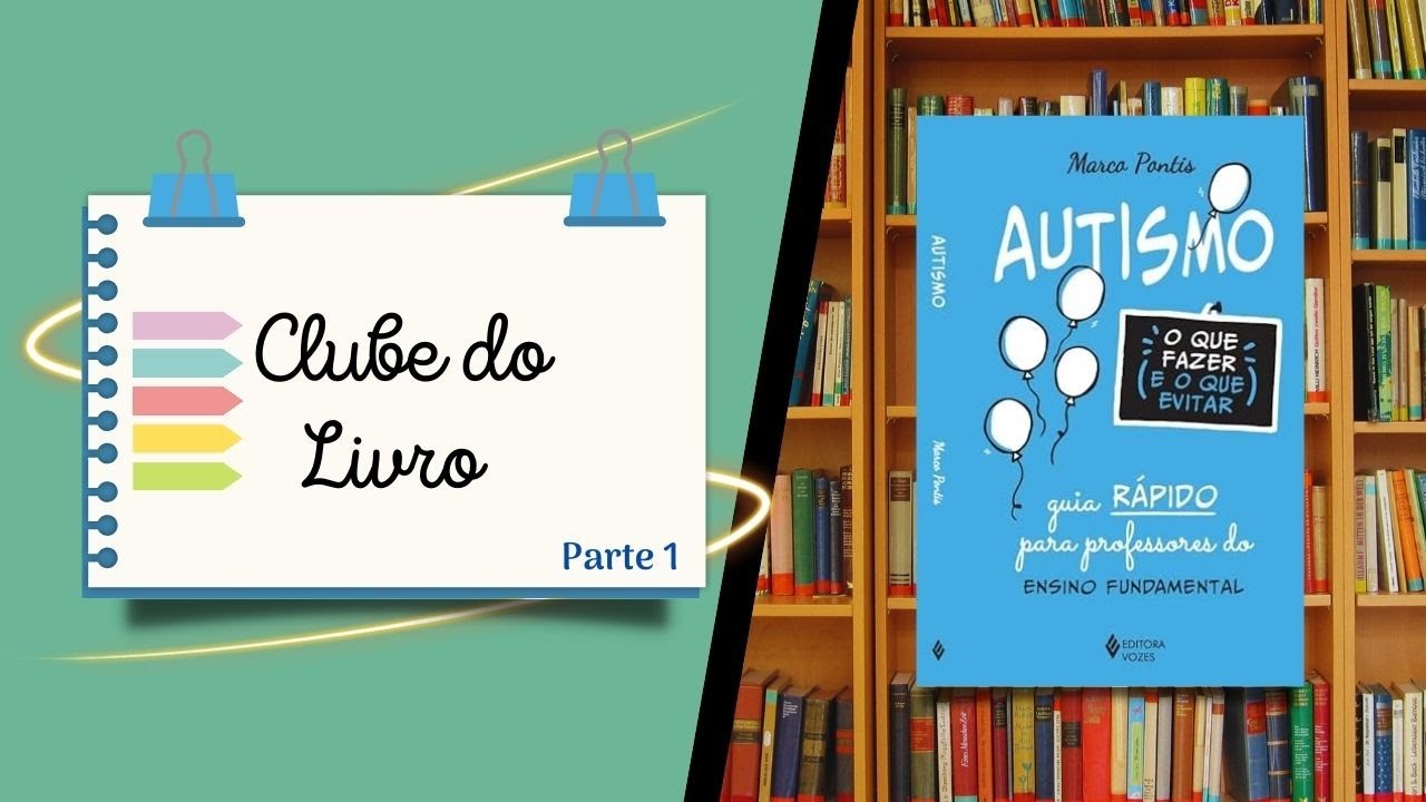 CLUBE DO LIVRO | AUTISMO: O QUE FAZER E O QUE EVITAR - PARTE 1