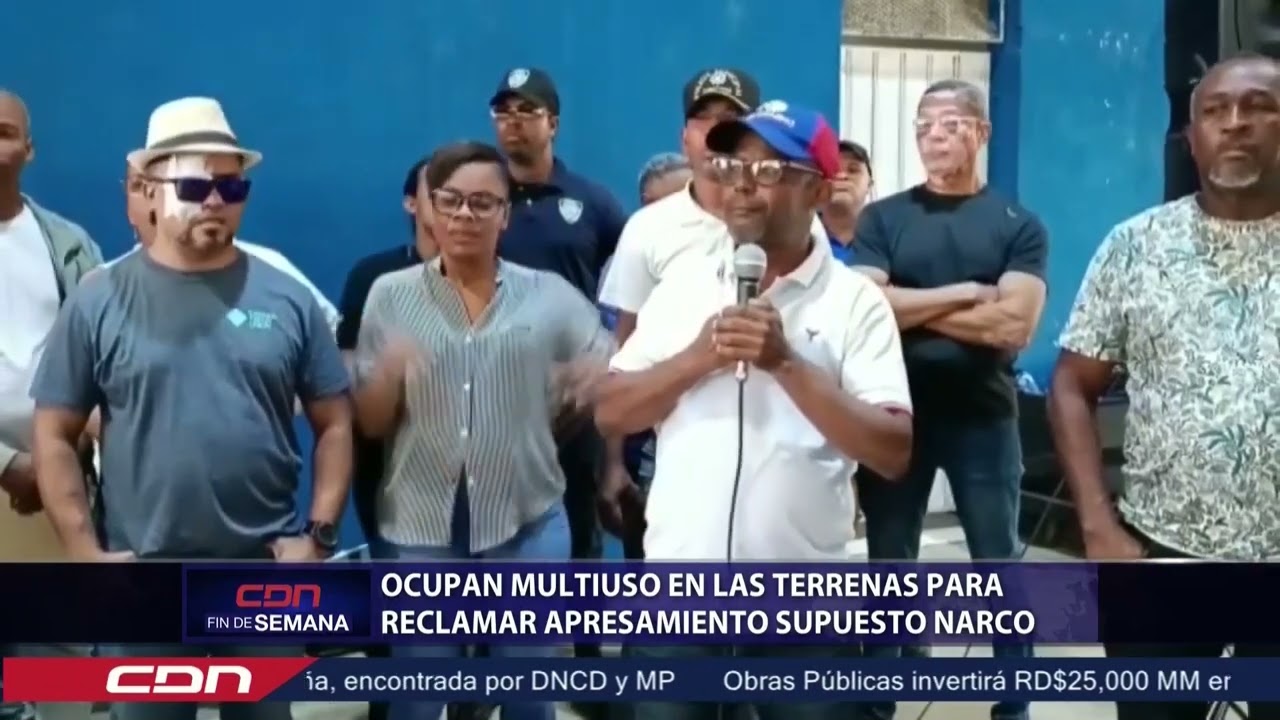 Ocupan multiuso en Las Terrenas para reclamar apresamiento supuesto narco