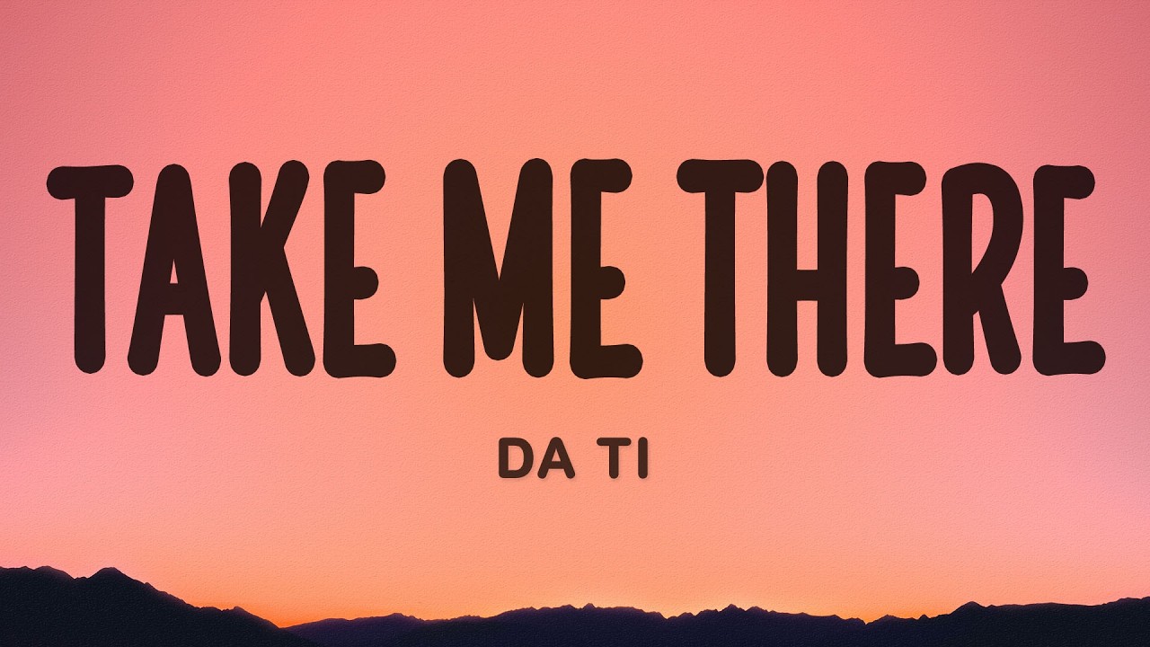 DA TI - Take Me There (Lyrics)