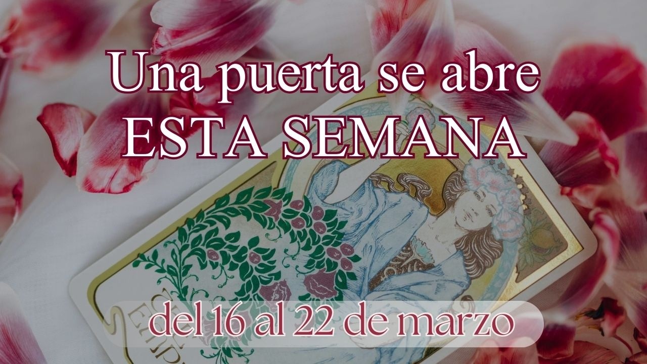 🔮 Tarot Semanal | La puerta que empieza a abrirse para ti💫 Del 16 al 22 de marzo🐢