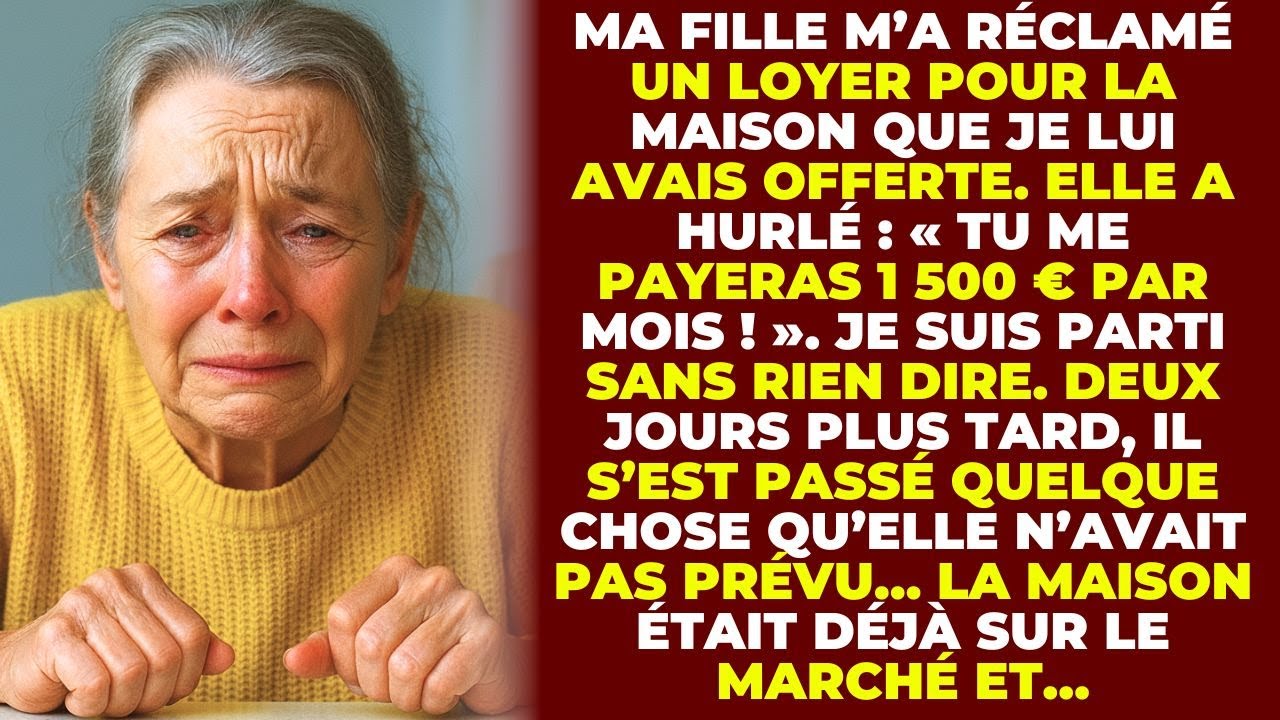 Ma fille m’a réclamé un loyer pour la maison que je lui avais donnée. Je l’ai expulsée et…