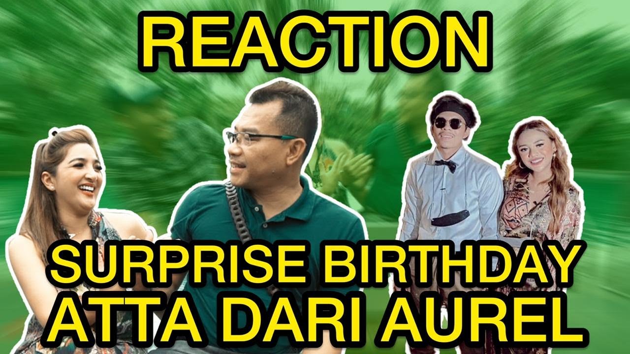 REACTION ULANG TAHUN ATTA DARI AUREL!!