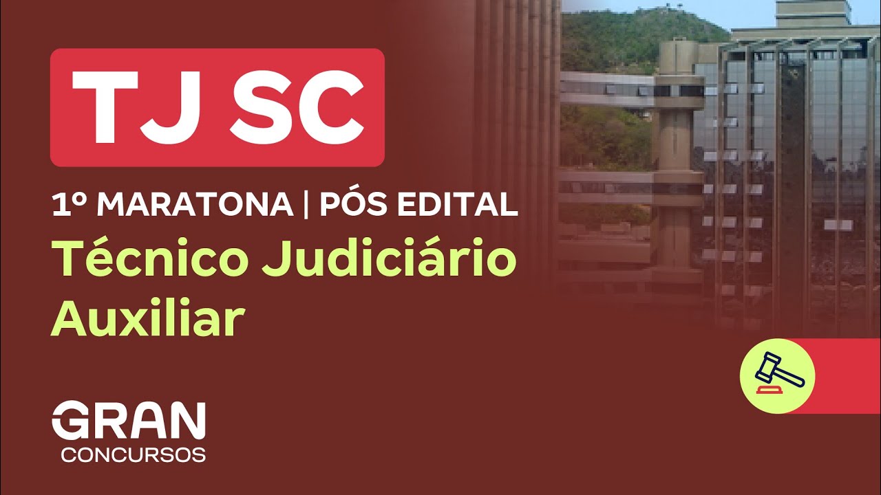 Concurso TJ SC | 1º Maratona pós Edital para Técnico Judiciário Auxiliar