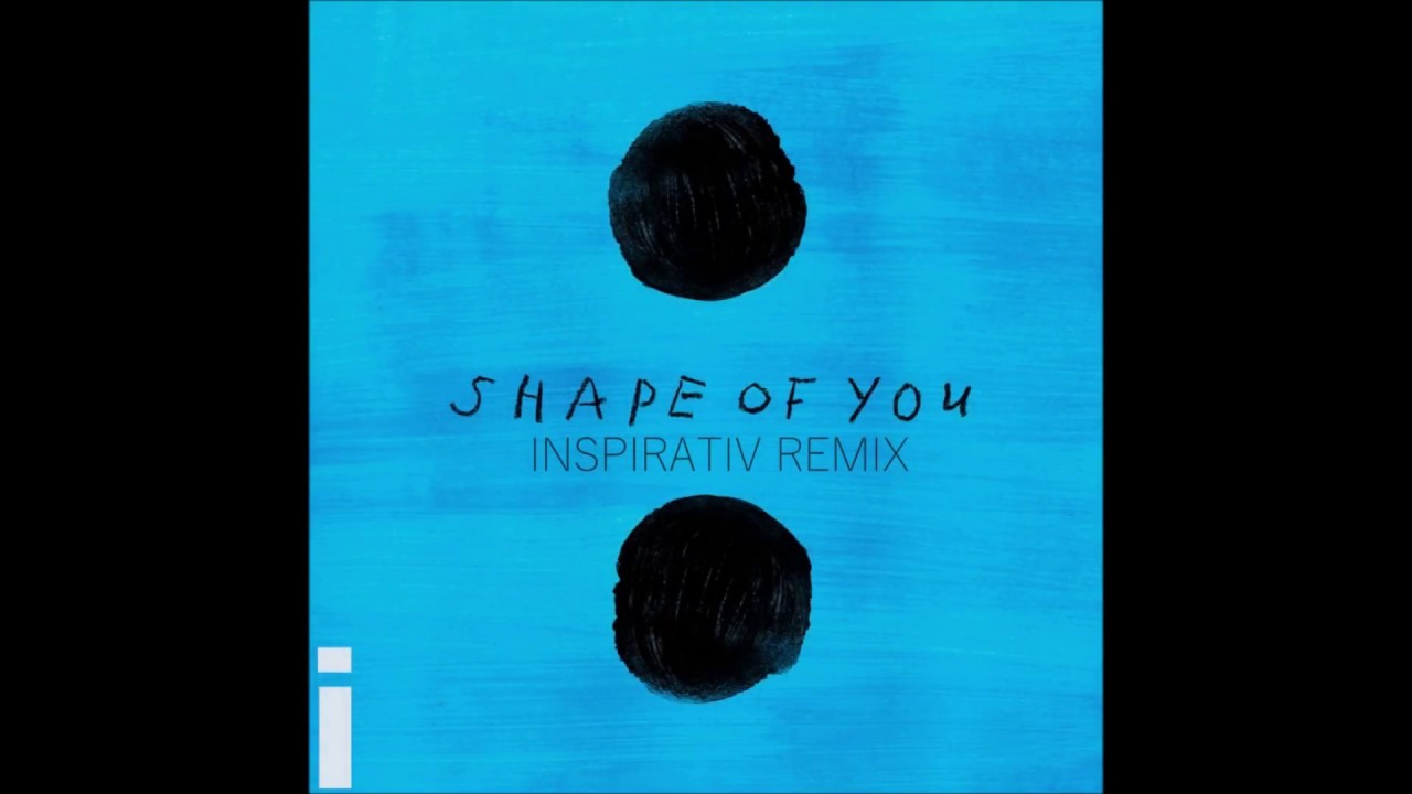 Inspirativ- Shape of you REMIX (Ed Sheeran)