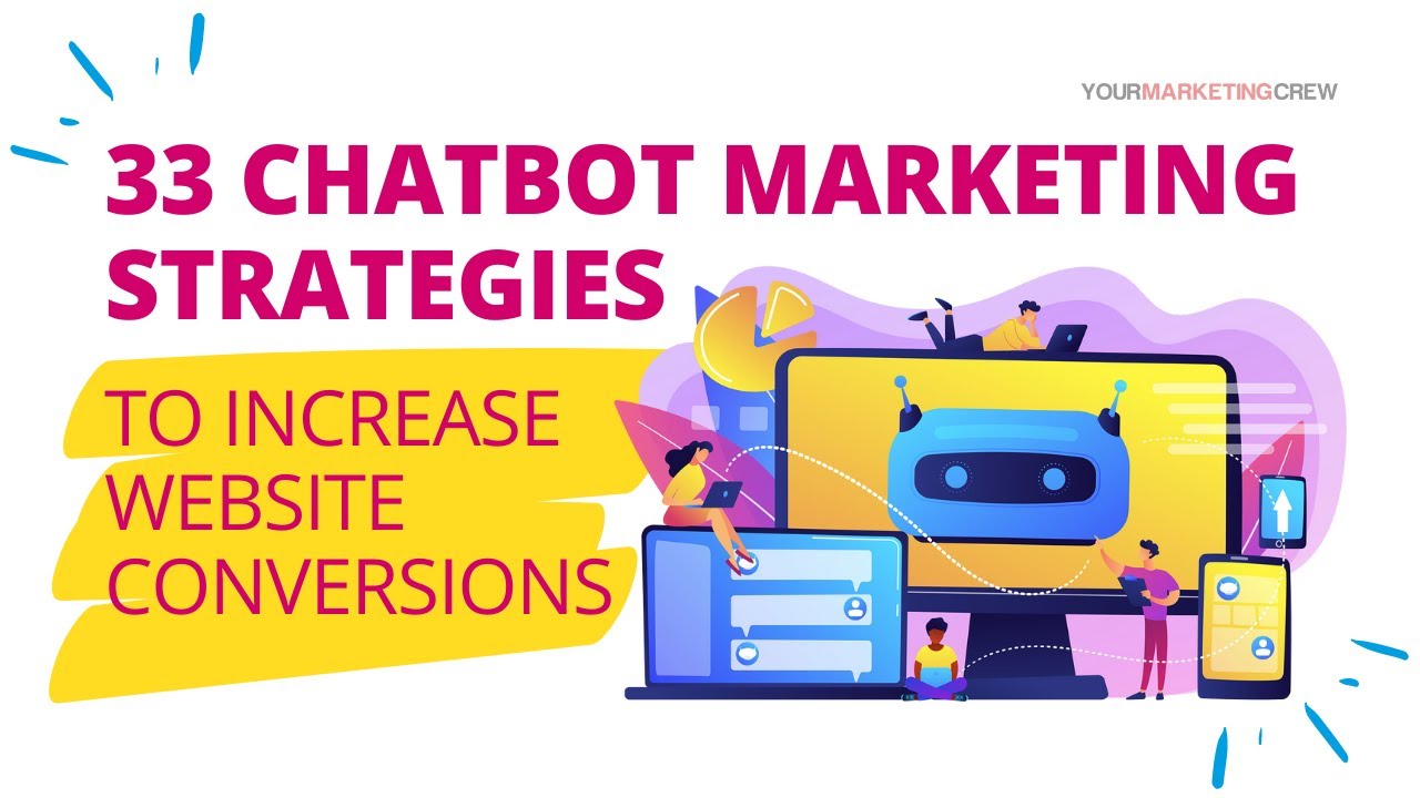 33 Chatbot Marketing Strategies for Small Business Owners to Increase Website Conversions