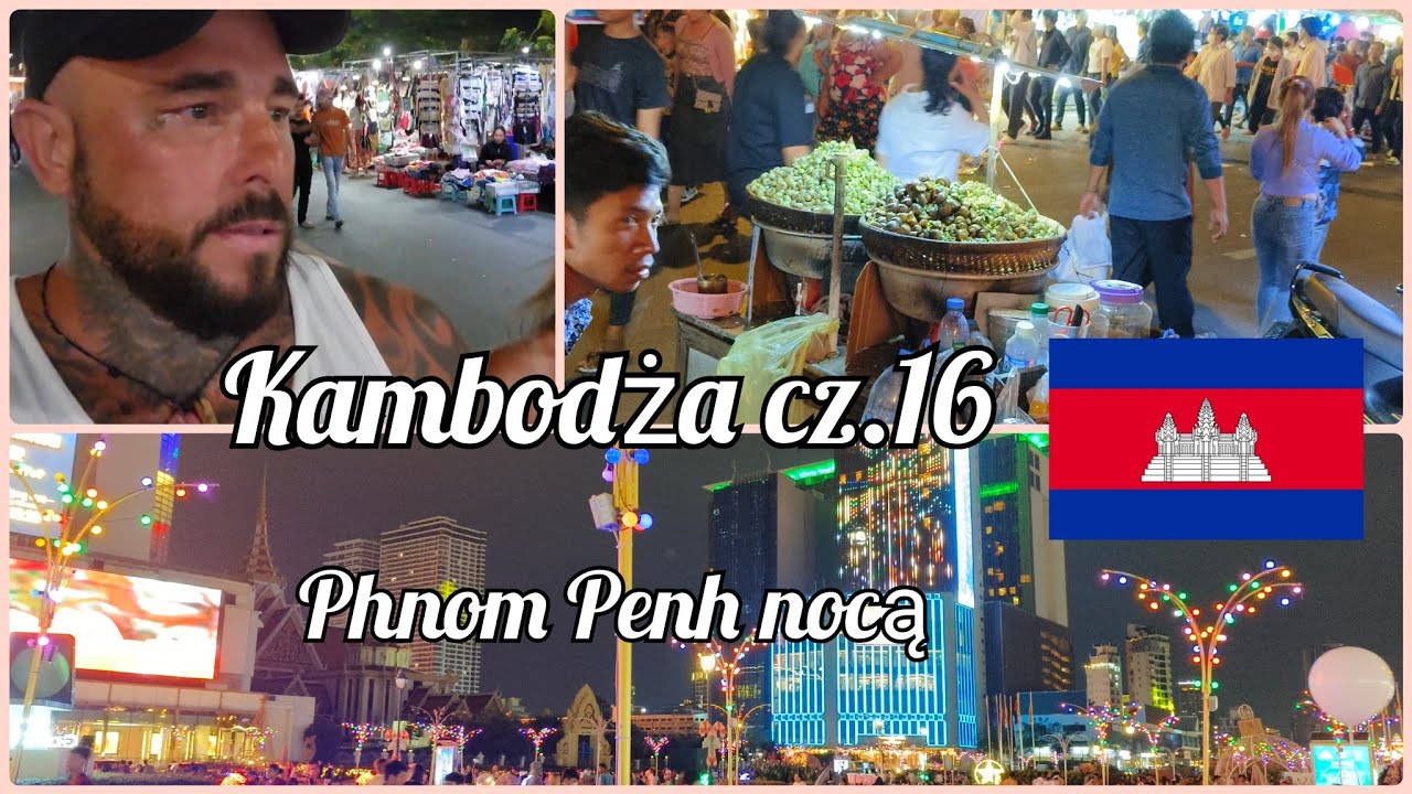 Kambodża cz.16 Phnom Penh nocą czyli życie nocne w stolicy