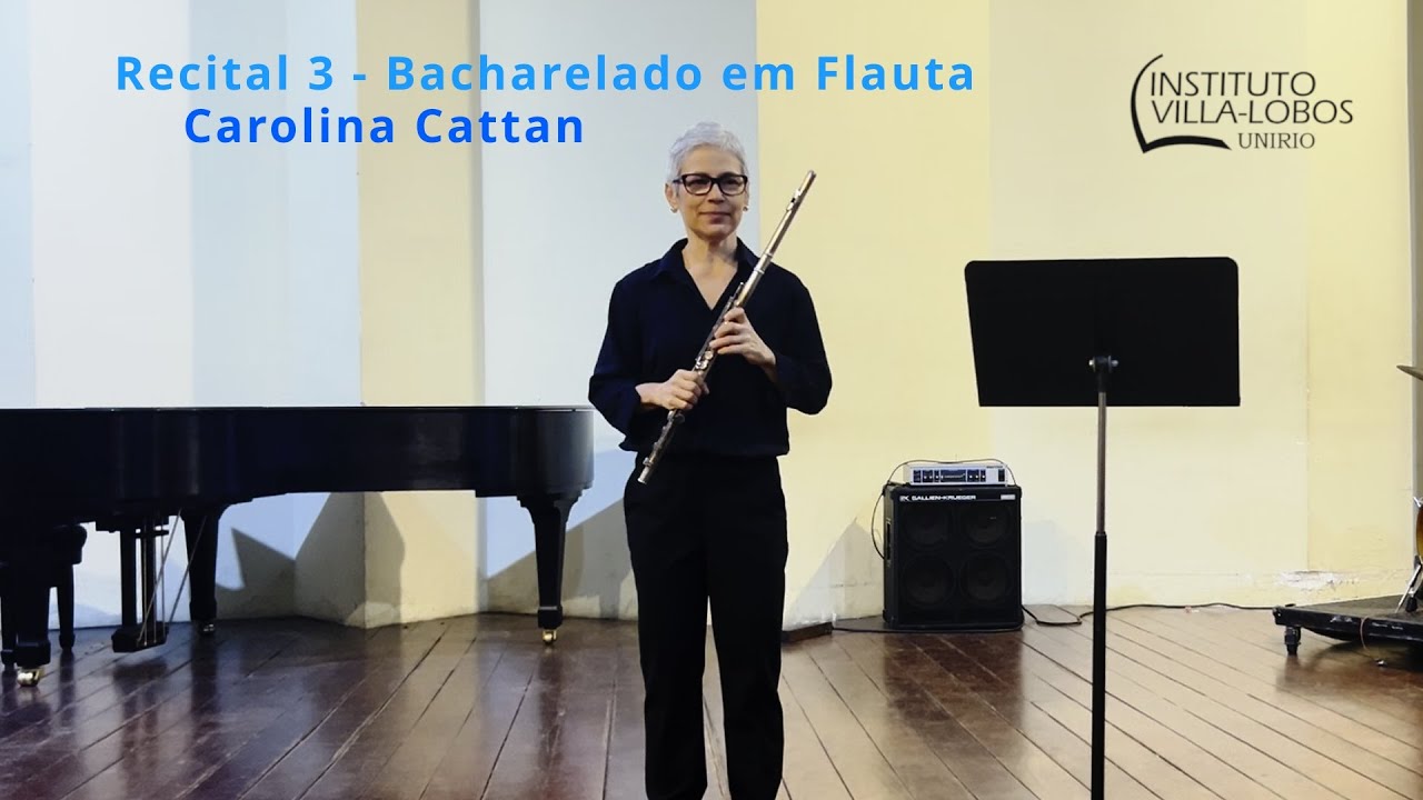 Carolina Cattan - Recital 3 - Bacharelado em Flauta - Instituto Villa-Lobos