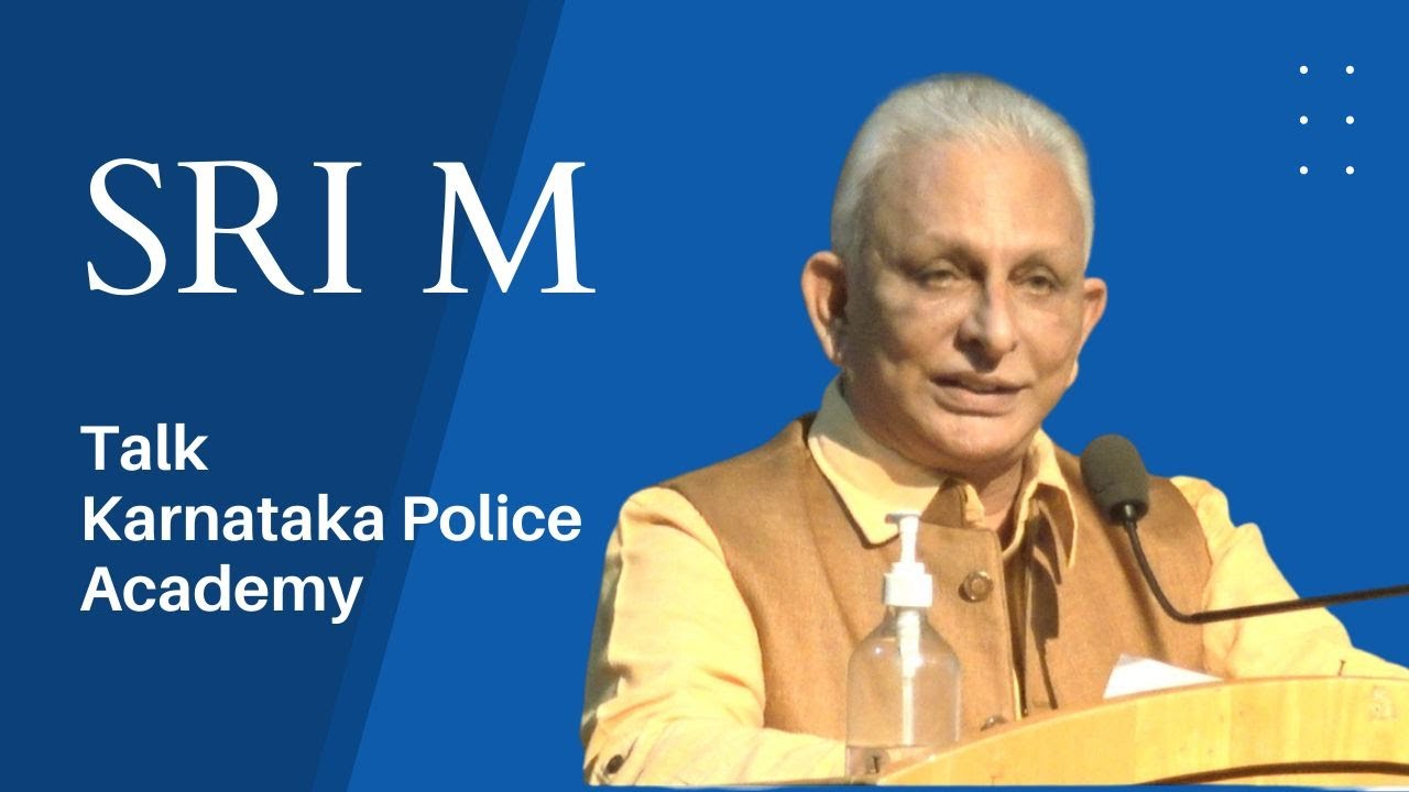 Talk at Karnataka Police Academy | Sri M | Dec 2021