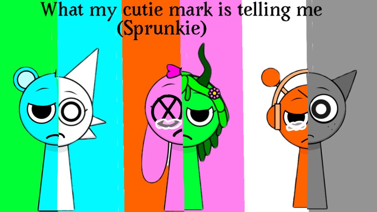 What my cutie mark is telling me(Sprunkie￼)