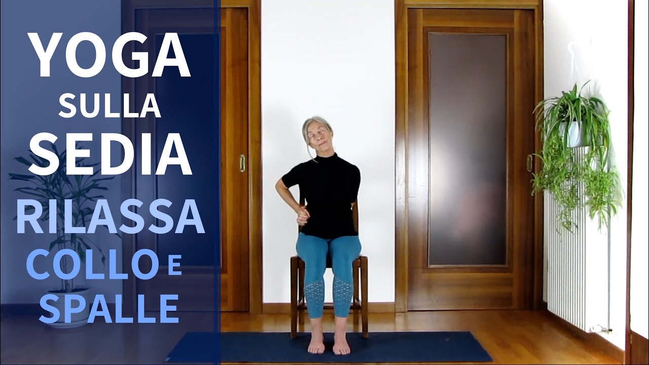 Chair Yoga - Yoga Sulla Sedia Per Rilassare Collo E Spalle