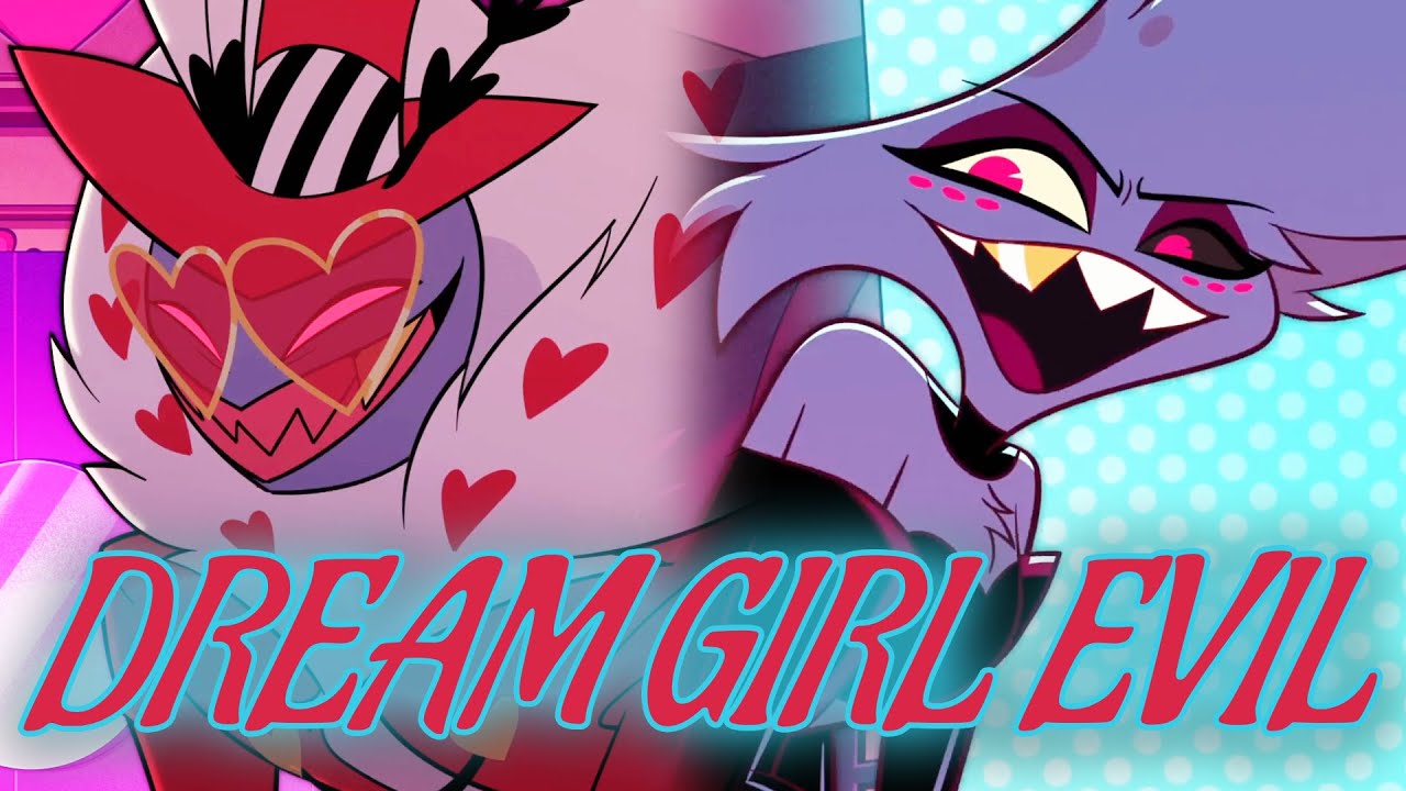 Dream Girl Evil - Hazbin Hotel AMV