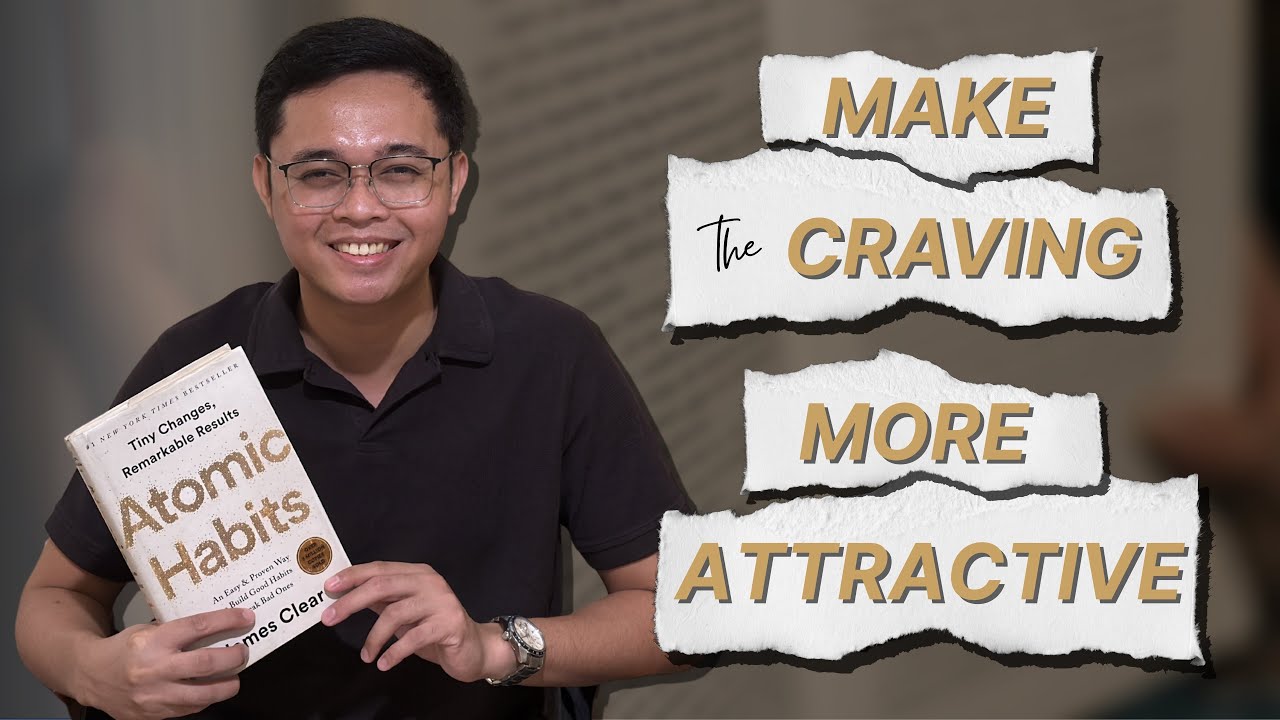 How to Make the Craving More Attractive | Atomic Habits pt. 4
