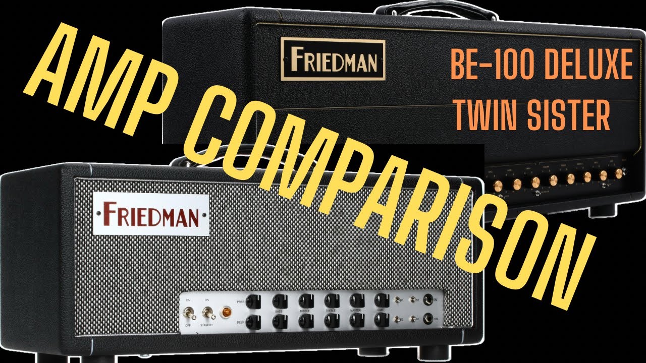 FRIEDMAN AMP COMPARISON (BE-100 D & Twin Sister)