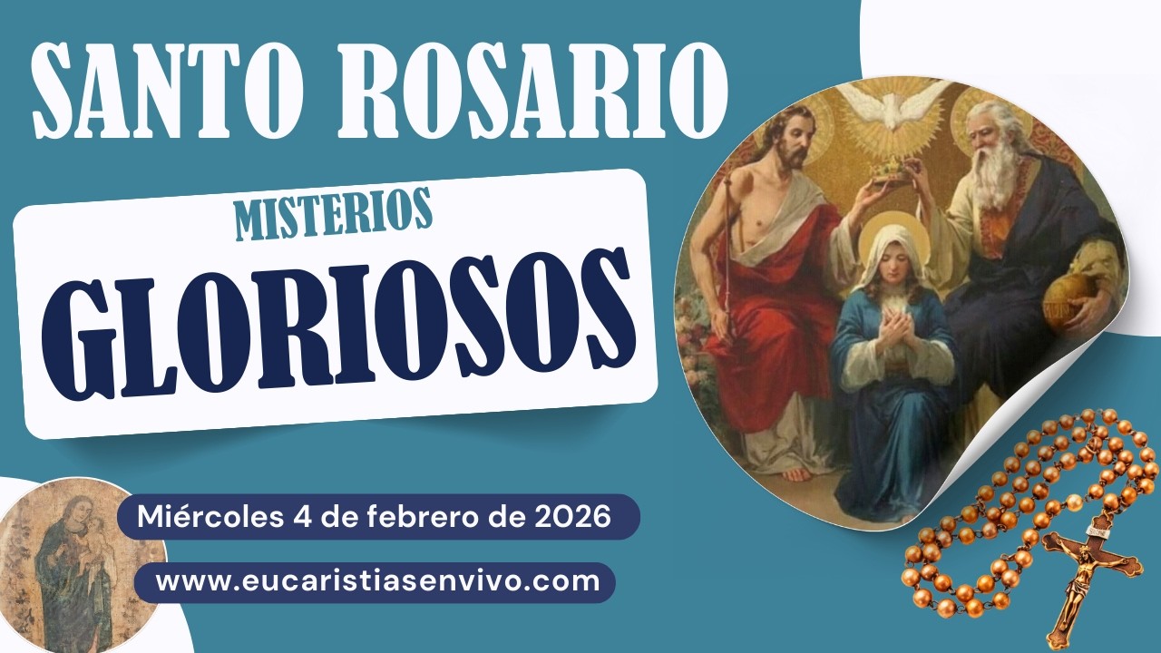 Misterios Gloriosos - Miércoles 4 de febrero de 2026