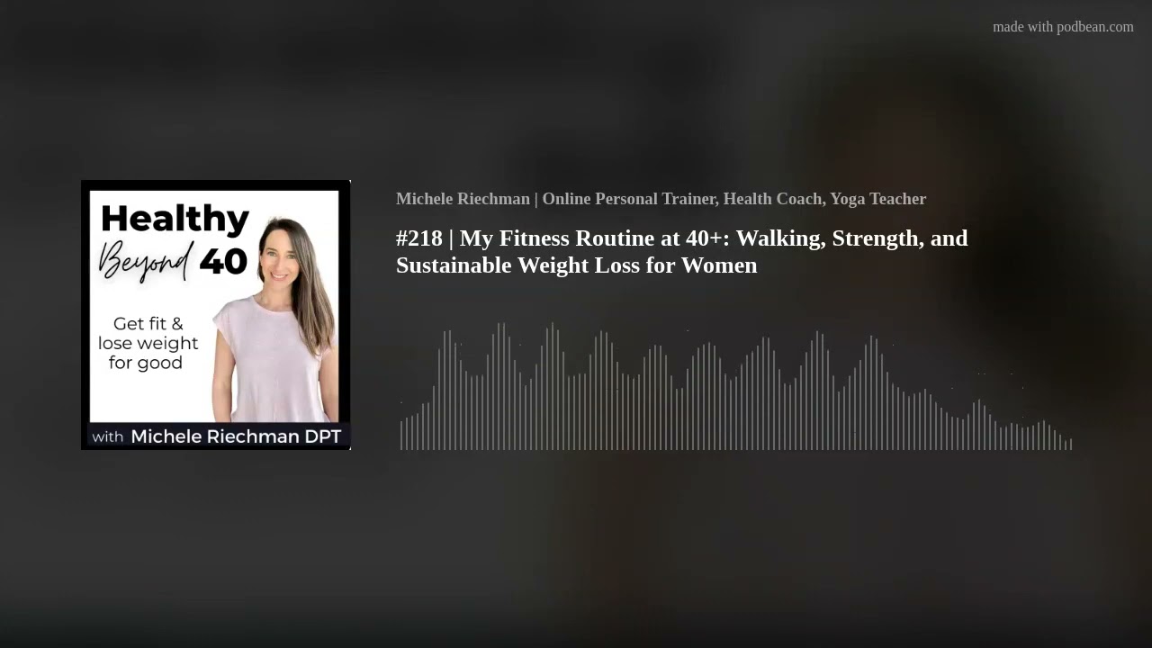 #218 | My Fitness Routine at 40+: Walking, Strength, and Sustainable Weight Loss for Women