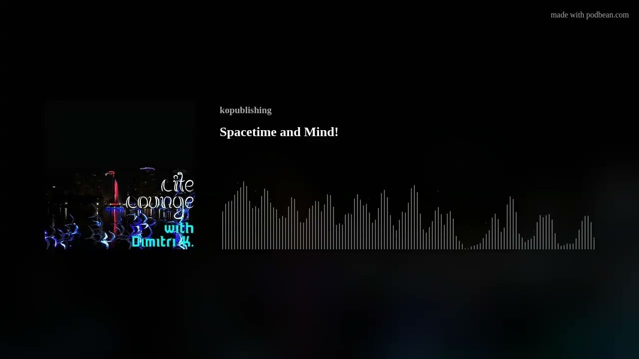 Spacetime and Mind!
