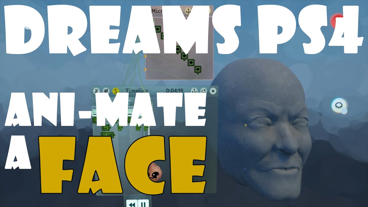 Dreams PS4 - So You Want to Animate a Face