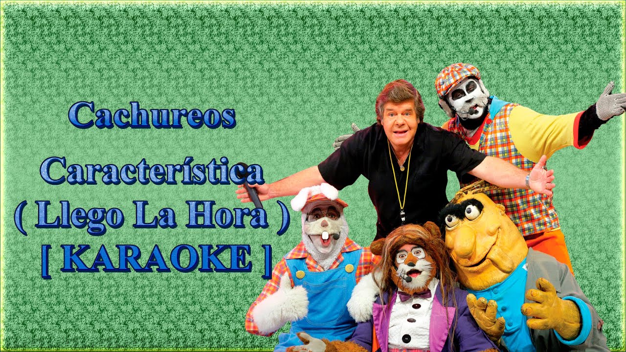 Caracteristica (Llego La Hora) [KARAOKE] - Cachureos