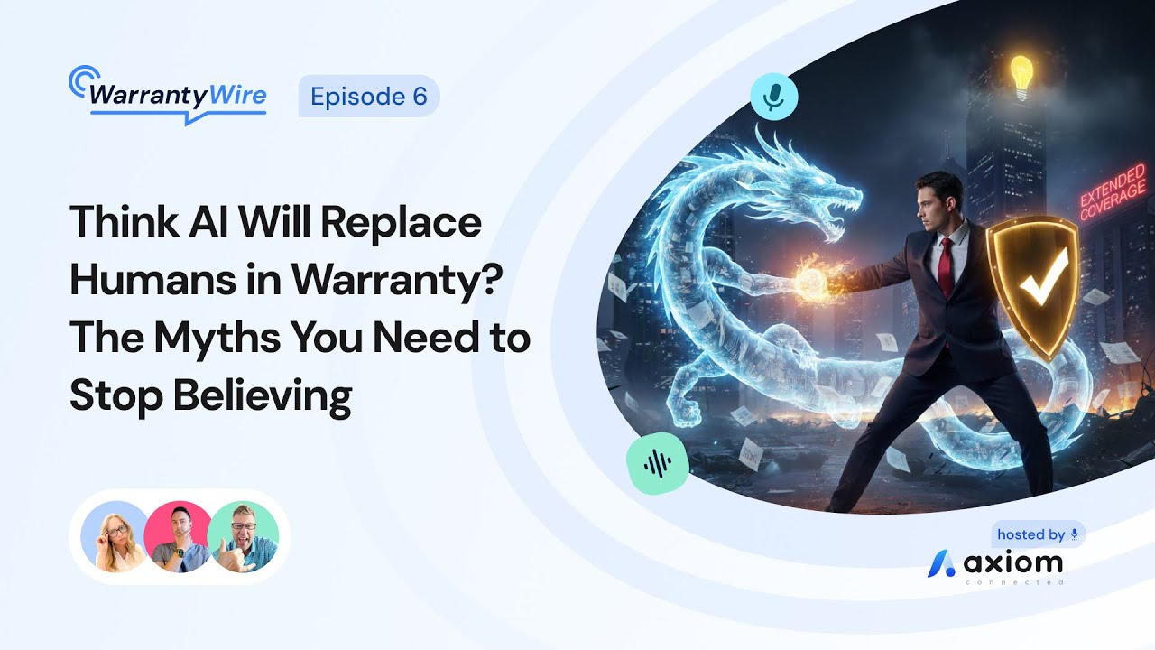 Episode 6: Think AI Will Replace Humans in Warranty? The Myths You Need to Stop Believing.