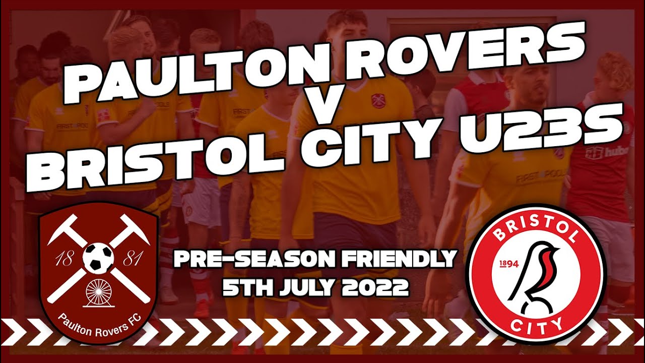 Paulton Rovers 1 v 6 Bristol City U23s (5/7/22)