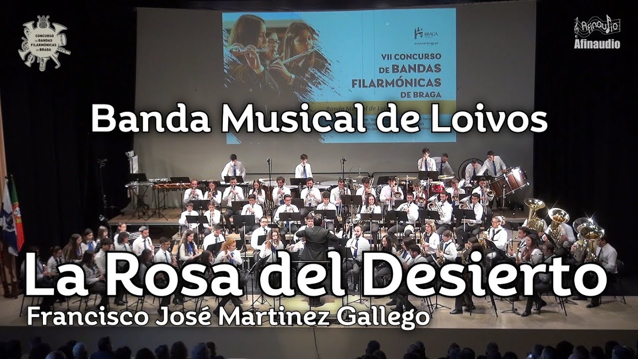 VII CBFBraga - Banda Musical de Loivos - La Rosa del Desierto - F. J. Martinez Gallego