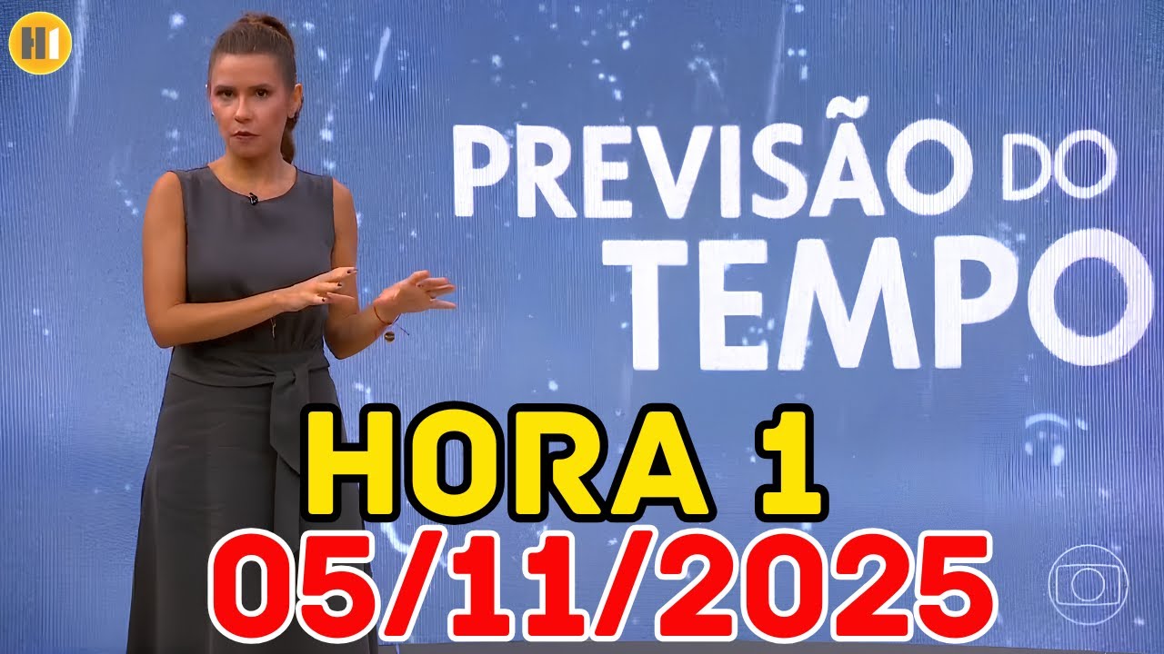HORA 1 - PREVIS&Atilde;O DO TEMPO - 05/11/2025 / QUARTA FEIRA