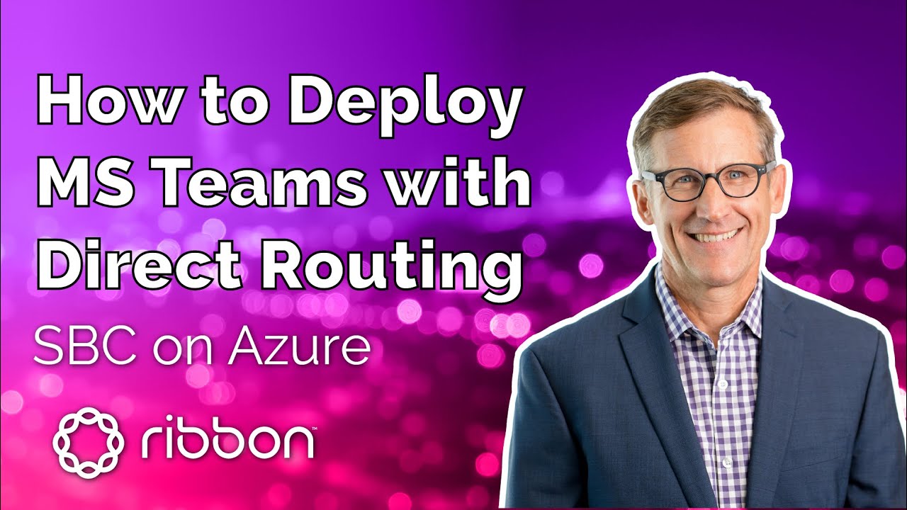 Tips for Deploying MS Teams with Direct Routing