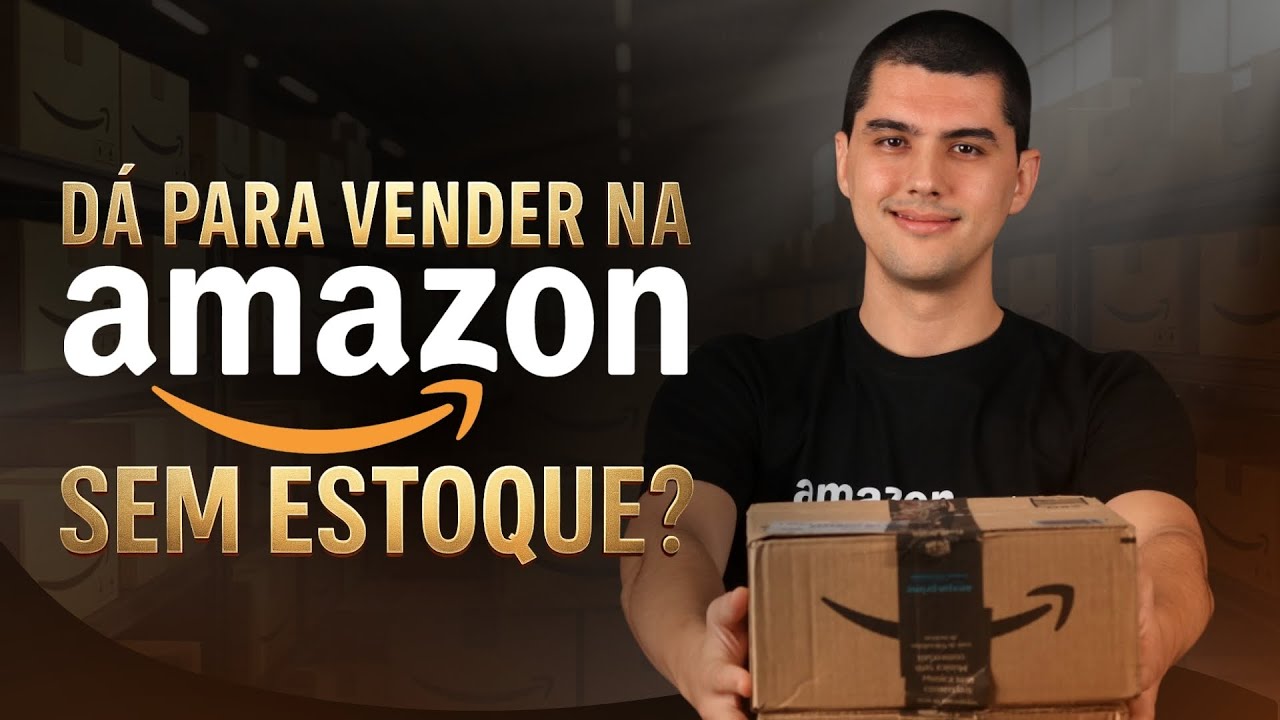 DA PARA VENDER NA AMAZON SEM ESTOQUE?