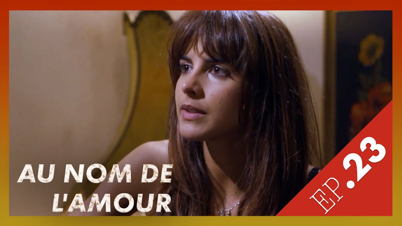 AU NOM DE L'AMOUR  - Episode 23
