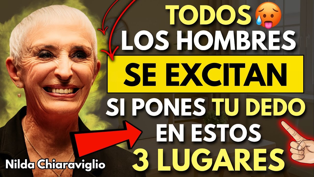 3 Lugares que TODO Hombre quiere que TOQUES | Nilda Chiaraviglio