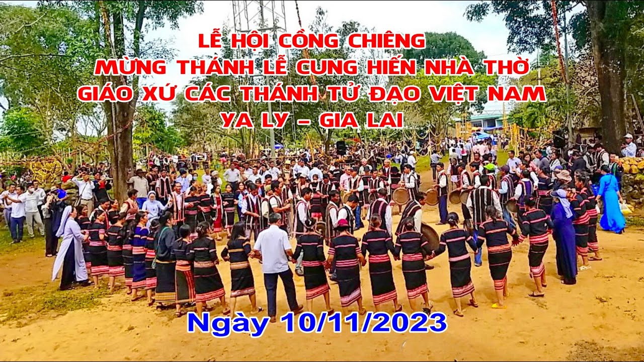 Lễ Hội Cồng Chiêng Mừng Thánh Lễ Cung Hiến Nhà thờ Giáo xứ Các Thánh Tử Đạo Việt Nam (Ya Ly-Gia Lai)