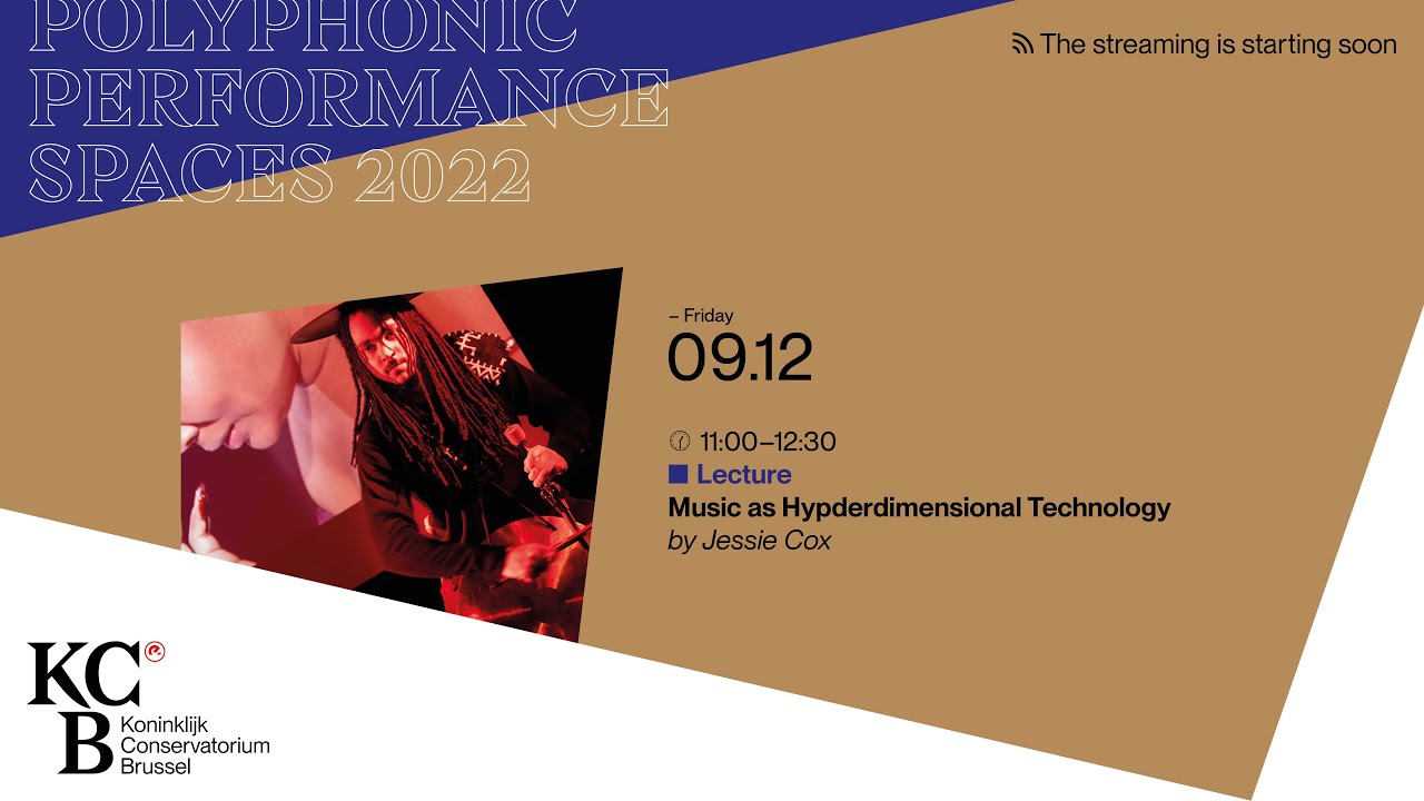 Polyphonic Performance 9.12.2022 / Lecture: Music as Hypderdimensional TechnologyBy Jessie Cox