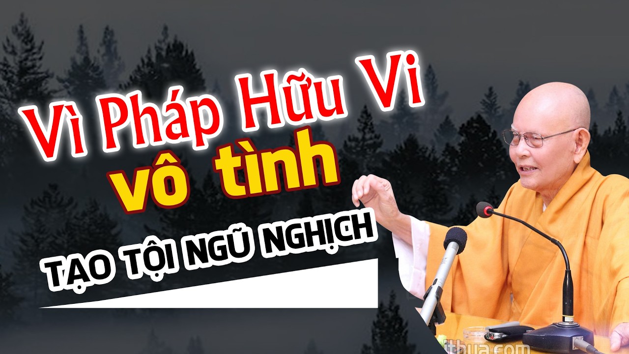 Vì pháp hữu vi mà lỡ tạo TỘI NGŨ NGHỊCH trên cõi đời - Trích đoạn Đại Bát Niết Bàn 114 - HT.Từ Thông