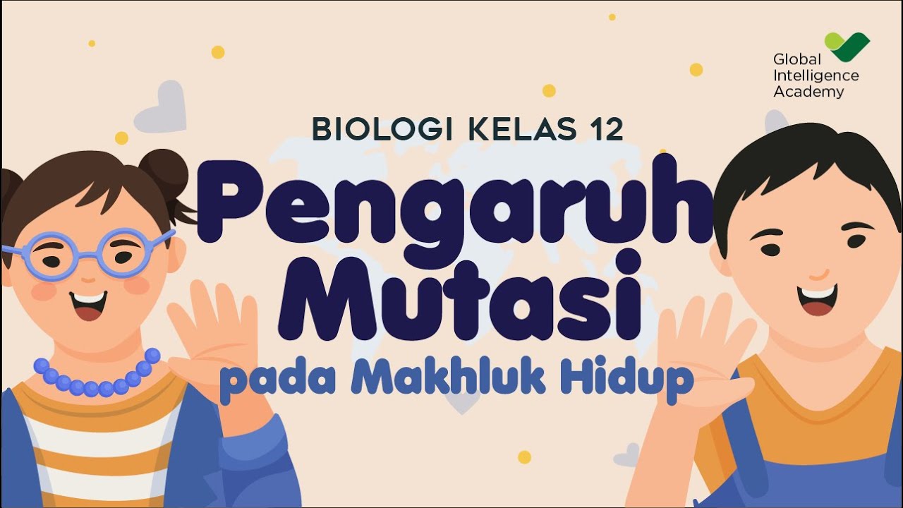 BIOLOGI Kelas 12 - Pengaruh Mutasi pada Makhluk Hidup | GIA Academy