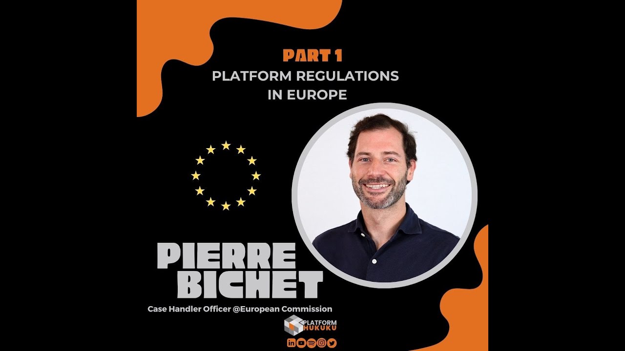 Platform Regulations in Europe - Pierre Bichet | Part 1