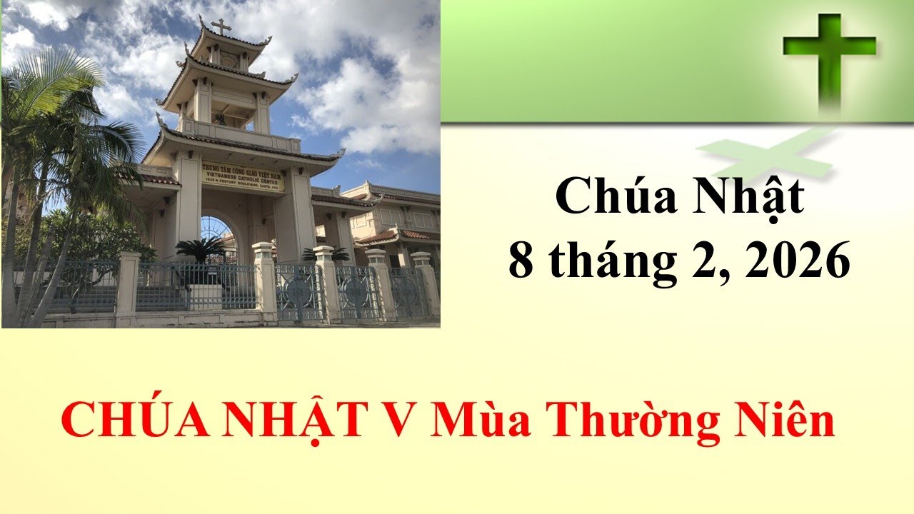 Thánh Lễ Chúa Nhật ngày 8-2-2026 lúc 8g30 sáng giờ California, U.S.A.