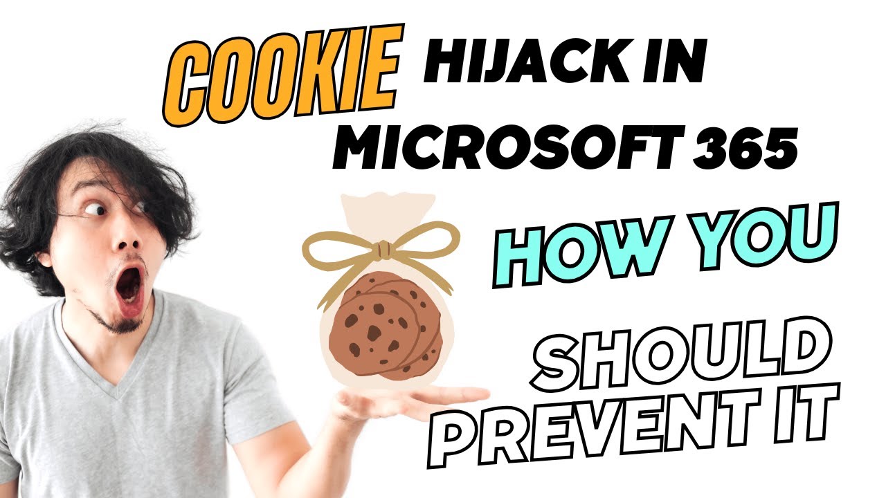 CyberSecurity: Cookie Hijacking in Microsoft 365 | How to Prevent it in Your Environment