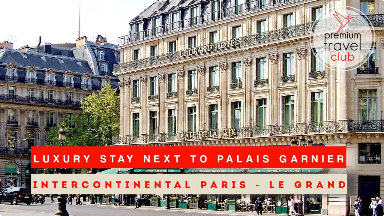 Hotel InterContinental Paris - Le Grand: exceptional luxury hotel in the heart of Paris