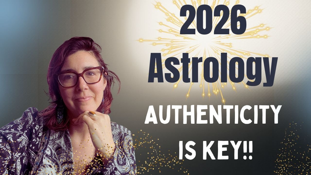 Astrology Overview of 2026 ~ Authenticity is Key