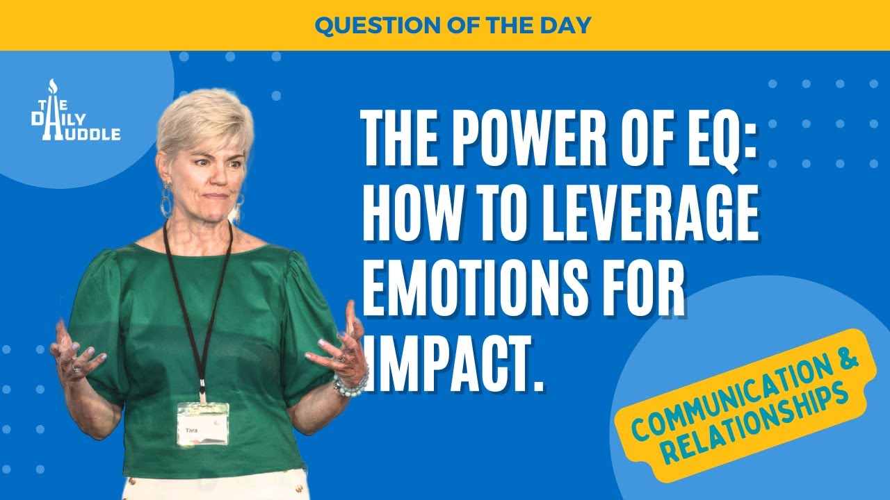 The Power of EQ: How To Leverage Emotions for Impact.