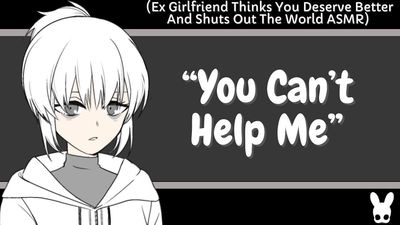 You Can't Help Me (Ex Girlfriend ASMR)