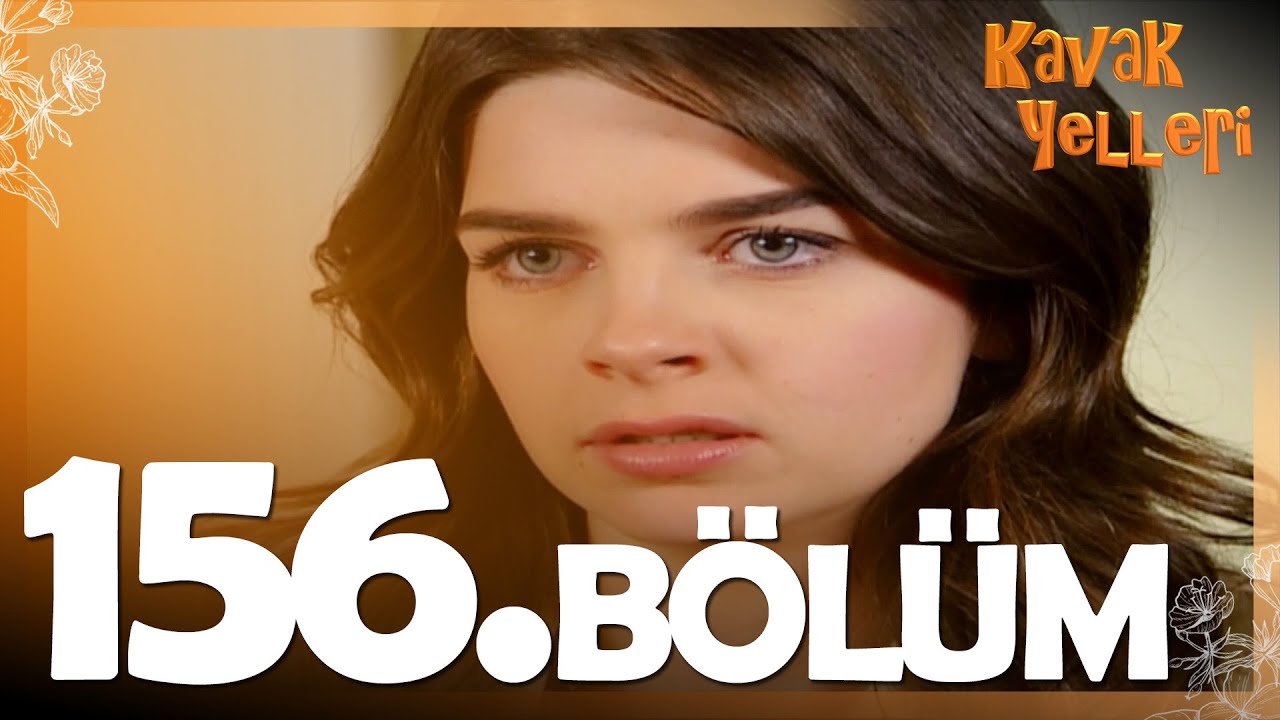 Kavak Yelleri 156. Bölüm - FULL Bölüm